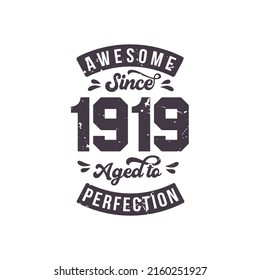 Born in 1919 Awesome Retro Vintage Birthday, Awesome since 1919 Aged to Perfection