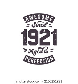 Born in 1921 Awesome Retro Vintage Birthday, Awesome since 1921 Aged to Perfection