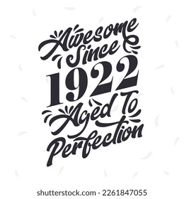 Born in 1922 Awesome Retro Vintage Birthday,  Awesome since 1922 Aged to Perfection