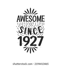Born in 1927 Vintage Retro Birthday, Awesome since 1927