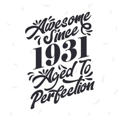 Born In 1931 Awesome Retro Vintage Birthday,  Awesome Since 1931 Aged To Perfection