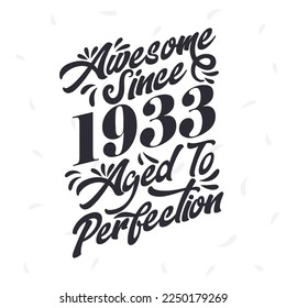 Born in 1933 Awesome Retro Vintage Birthday,  Awesome since 1933 Aged to Perfection