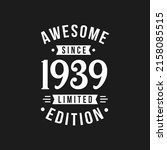 Born in 1939 Awesome since Retro Birthday, Awesome since 1939 Limited Edition