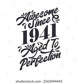 Born in 1941 Awesome Retro Vintage Birthday,  Awesome since 1941 Aged to Perfection