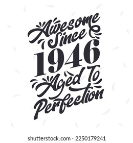 Born in 1946 Awesome Retro Vintage Birthday,  Awesome since 1946 Aged to Perfection