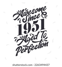 Born in 1951 Awesome Retro Vintage Birthday,  Awesome since 1951 Aged to Perfection