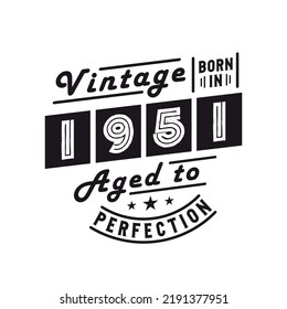 Born in 1951, Vintage 1951 Birthday Celebration