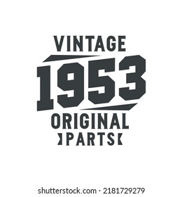 Born in 1953 Vintage Retro Birthday, Vintage 1953 Original Parts