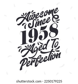 Born in 1958 Awesome Retro Vintage Birthday,  Awesome since 1958 Aged to Perfection