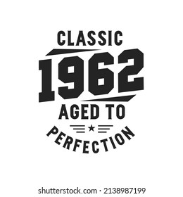Born in 1962 Vintage Retro Birthday, Classic 1962 The Legends