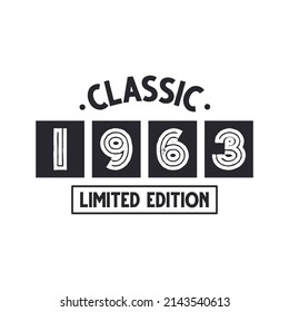 Born in 1963 Vintage Retro Birthday, Classic 1963 Limited Edition