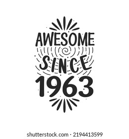 Born in 1963 Vintage Retro Birthday, Awesome since 1963