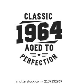 Born in 1964 Vintage Retro Birthday, Classic 1964 The Legends