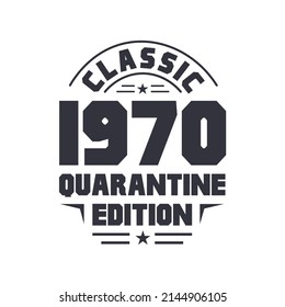 Born in 1970 Vintage Retro Birthday, Classic 1970 Quarantine Edition