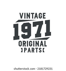 Born in 1971 Vintage Retro Birthday, Vintage 1971 Original Parts