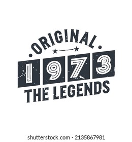 Born in 1973 Vintage Retro Birthday, Original 1973 The Legends