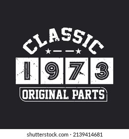 Born in 1973 Vintage Retro Birthday, Classic 1973 Original Parts