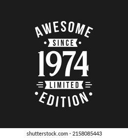 Born in 1974 Awesome since Retro Birthday, Awesome since 1974 Limited Edition