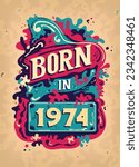 Born In 1974 Colorful Vintage T-shirt - Born in 1974 Vintage Birthday Poster Design.