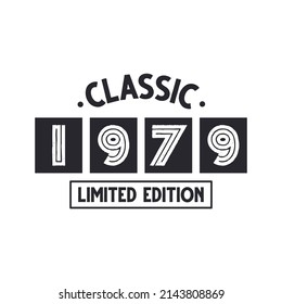 Born in 1979 Vintage Retro Birthday, Classic 1979 Limited Edition