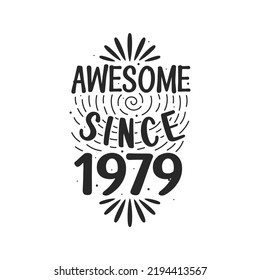 Born in 1979 Vintage Retro Birthday, Awesome since 1979