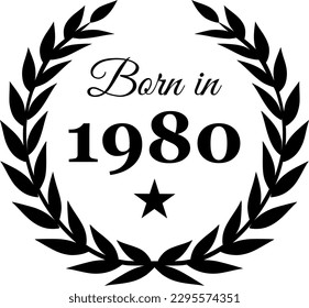 Born in 1980 Vector Text with Laurel Wreath Decorations