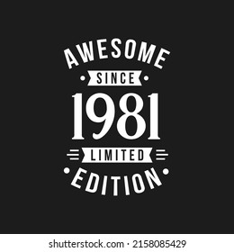 Born in 1981 Awesome since Retro Birthday, Awesome since 1981 Limited Edition