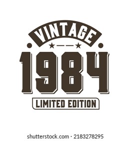 Born in 1984 Vintage Retro Birthday, Vintage 1984 Limited EditionBorn in 1984 Vintage Retro Birthday, Vintage 1984 Limited Edition