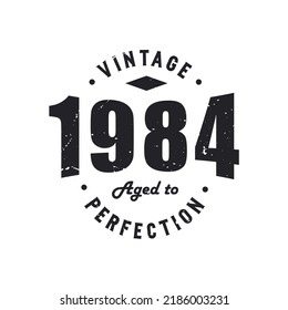 Born in 1984 Vintage Retro Birthday, Vintage 1984 Aged to Perfection