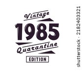 Born in 1985 Vintage Retro Birthday, Vintage 1985 Quarantine Edition