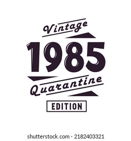 Born in 1985 Vintage Retro Birthday, Vintage 1985 Quarantine Edition