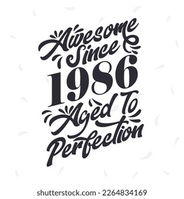 Born in 1986 Awesome Retro Vintage Birthday,  Awesome since 1986 Aged to Perfection