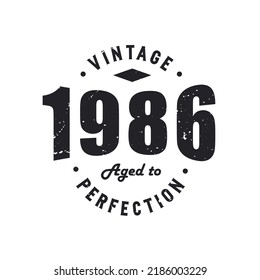 Born in 1986 Vintage Retro Birthday, Vintage 1986 Aged to Perfection