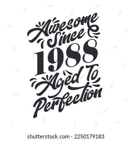 Nacido en 1988 Awesome Retro Vintage Birthday, asombroso desde 1988 Edad to Perfection