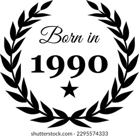 Born in 1990 Vector Text with Laurel Wreath Decorations