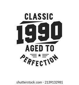 Born in 1990 Vintage Retro Birthday, Classic 1990 The Legends