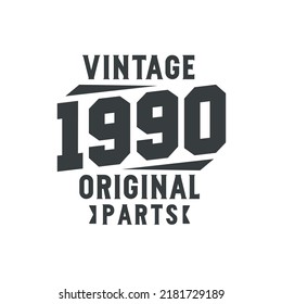 Born in 1990 Vintage Retro Birthday, Vintage 1990 Original Parts