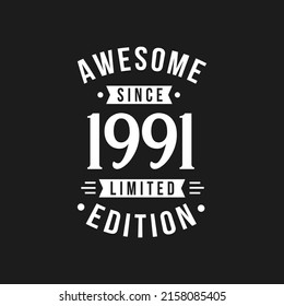 Born in 1991 Awesome since Retro Birthday, Awesome since 1991 Limited Edition