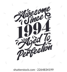 Born in 1994 Awesome Retro Vintage Birthday,  Awesome since 1994 Aged to Perfection