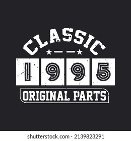 Born in 1995 Vintage Retro Birthday, Classic 1995 Original PartsBorn in 1995 Vintage Retro Birthday, Classic 1995 Original Parts