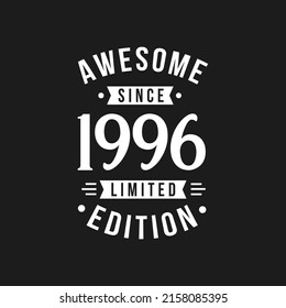 Born in 1996 Awesome since Retro Birthday, Awesome since 1996 Limited Edition