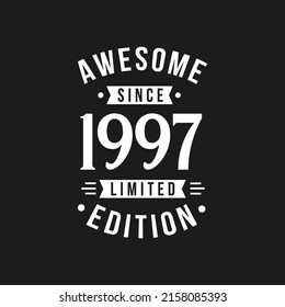 Born in 1997 Awesome since Retro Birthday, Awesome since 1997 Limited Edition