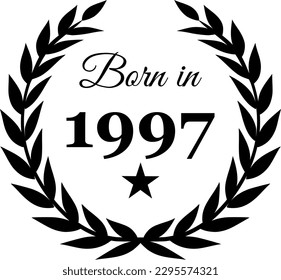 Born in 1997 Vector Text with Laurel Wreath Decorations