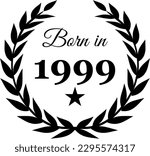 Born in 1999 Vector Text with Laurel Wreath Decorations