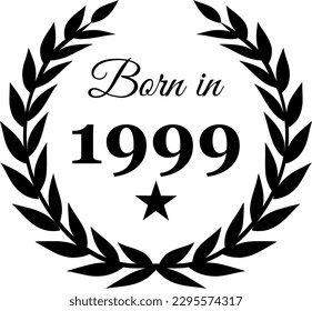 Born in 1999 Vector Text with Laurel Wreath Decorations