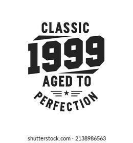 Born in 1999 Vintage Retro Birthday, Classic 1999 The Legends