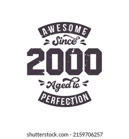 Born in 2000 Awesome Retro Vintage Birthday, Awesome since 2000 Aged to Perfection