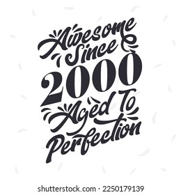 Born in 2000 Awesome Retro Vintage Birthday,  Awesome since 2000 Aged to Perfection