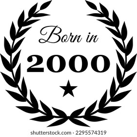 Born in 2000 Vector Text with Laurel Wreath Decorations