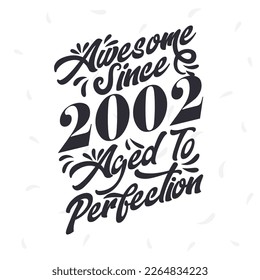 Born in 2002 Awesome Retro Vintage Birthday,  Awesome since 2002 Aged to Perfection